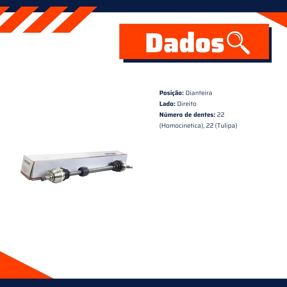 Semieixo Dianteiro Direito - Vetor - Vt9502