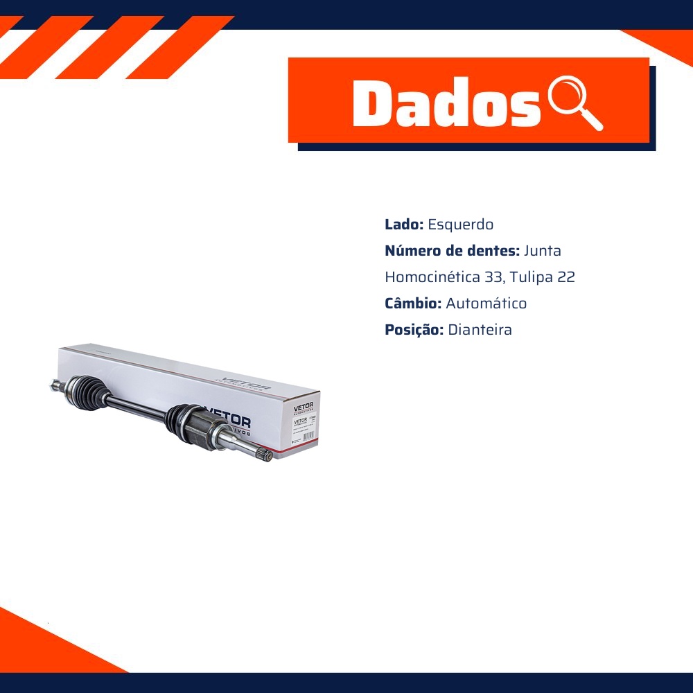 Semieixo Esquerdo Câmbio Automático para Chevrolet Onix e Tracker - Vetor - Vt9869